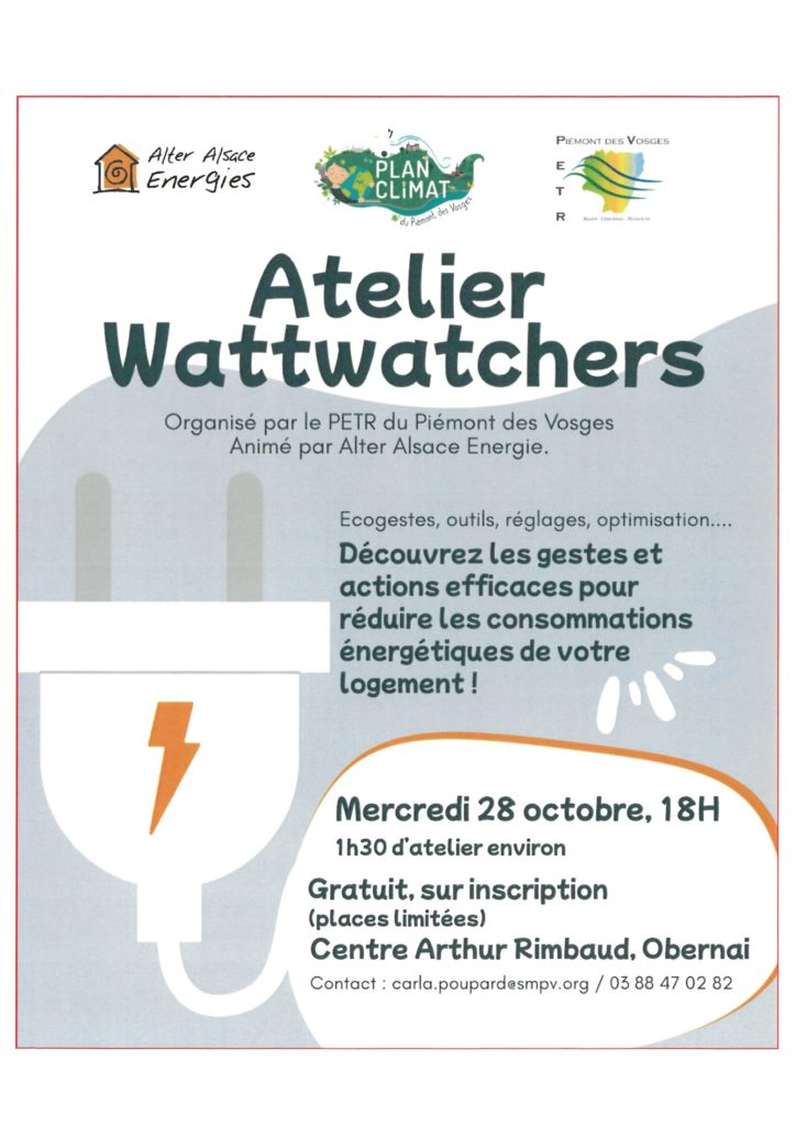 le PETR du Piémont des Vosges organise un atelier Wattwatchers le 28 octobre à 18h à Obernai au Centre Arthur Rimbaud. Un atelier d'environ 1h30 pour découvrir les gestes et actions efficaces pour réduire les consommations énergétiques de votre logement. Gratuit sur inscription auprès de carla.poupard@smpv.org ou tél au 03 88 47 02 82